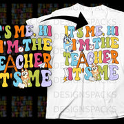 Bluey characters on a shirt saying "It's me, hi, I'm the teacher."