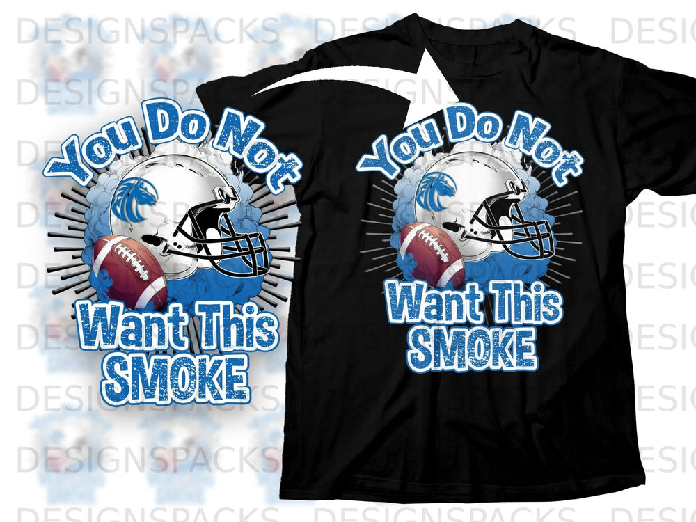 Black t-shirt with "You Do Not Want This Smoke" text and football graphics.