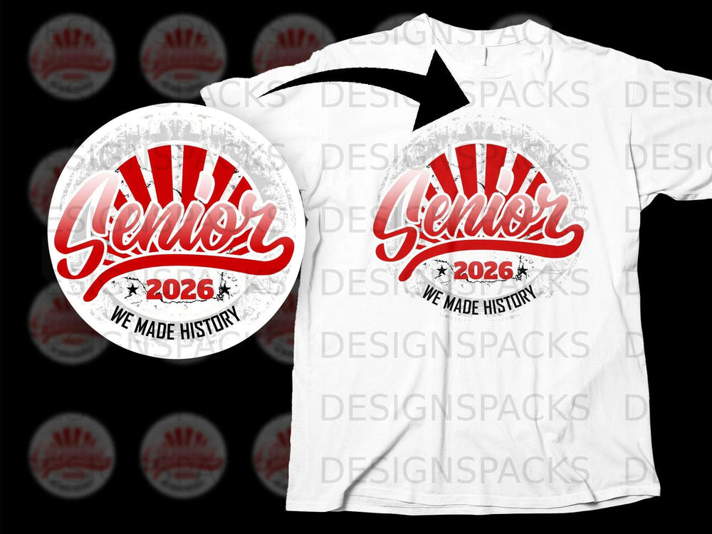 "Senior 2026 We Made History" graphic on a white t-shirt.