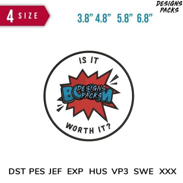 Is It Worth It? comic-style design in 4 sizes, print-ready embroidery formats