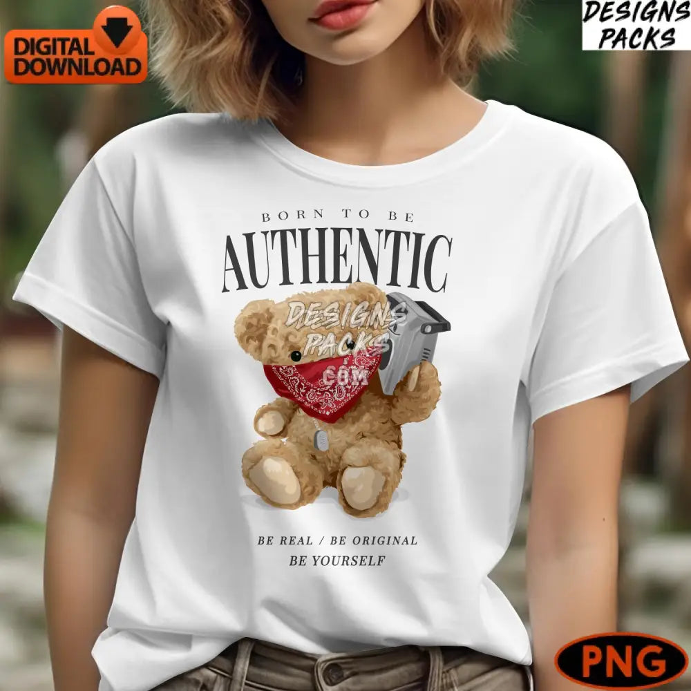 Born To Be Authentic Teddy Bear Digital Print Inspirational Kids Instant Download Png