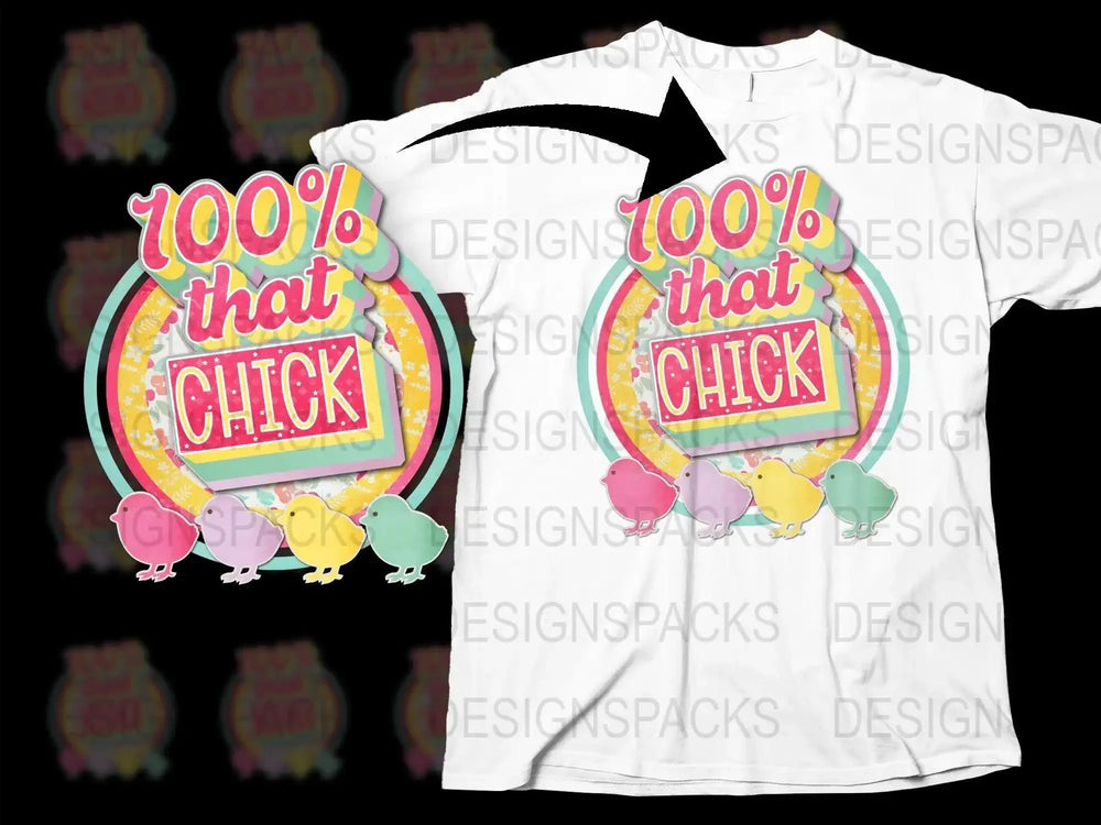 Bright and Fun 100 Percent That Chick Easter Png Digital Download