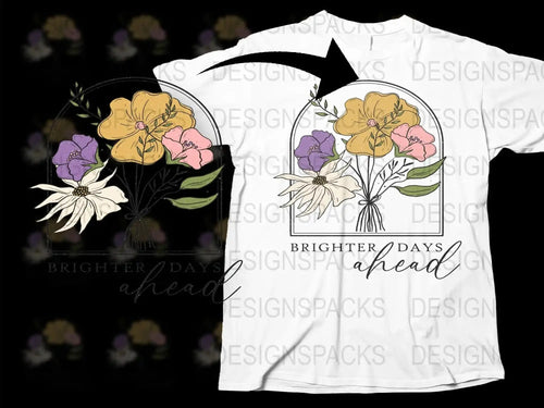 Brighter Days Ahead Floral T-Shirt, Yellow and Purple Flower Graphic Tee, Inspirational Quote Top