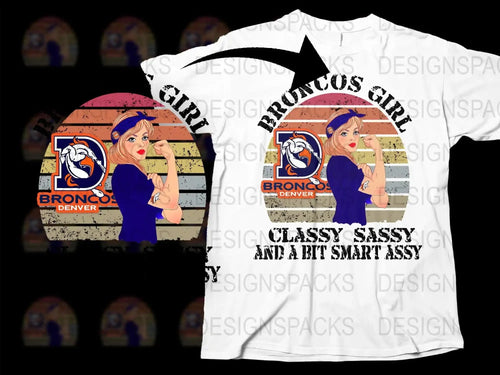 Broncos Girl Classy Sassy And A Bit Smart Assy Png Digital Download