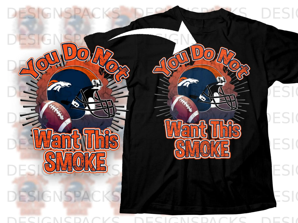 Black t-shirt graphic with football helmet, ball, and text "You Do Not Want This SMOKE".