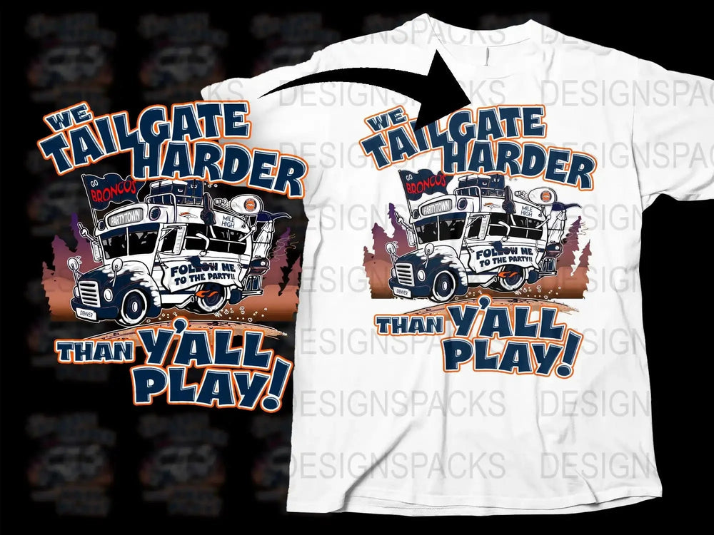 Broncos We Tailgate Harder Than Yall Play Png Digital Download