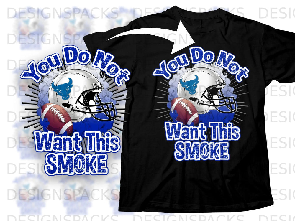 Black t-shirt with blue text and football graphics saying "You Do Not Want This Smoke".