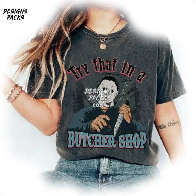 Butcher Shop Halloween Spooky Horror Vibes Try That In A Png Design
