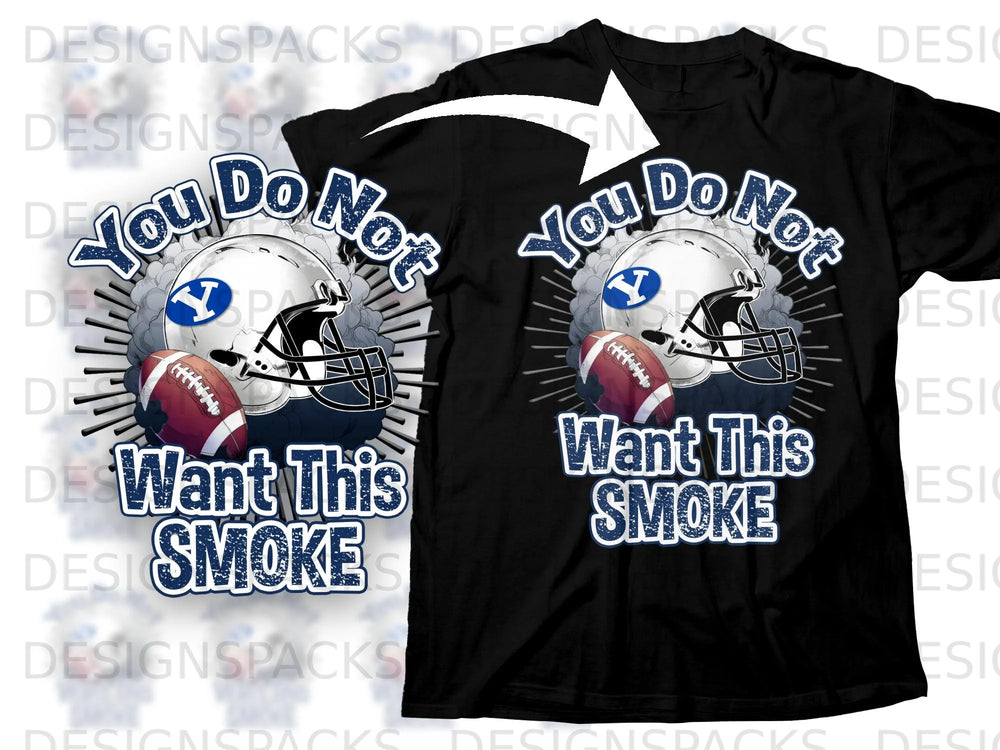 Black t-shirt displaying "You Do Not Want This Smoke" with football helmet and football graphic.