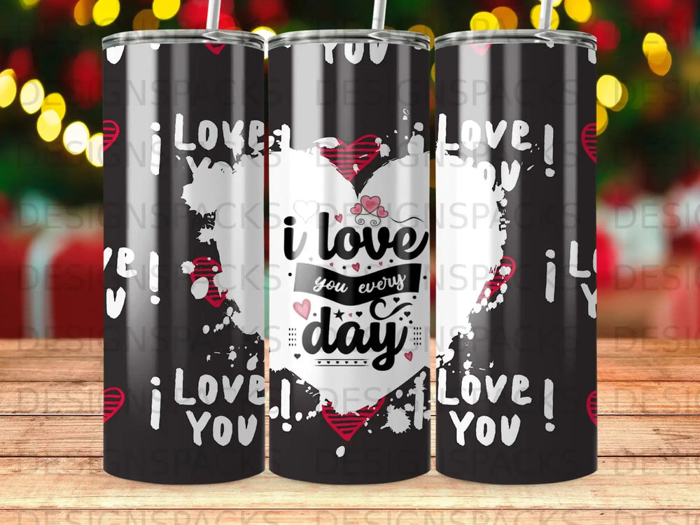 i love you every day Heart Design Tumbler product type
