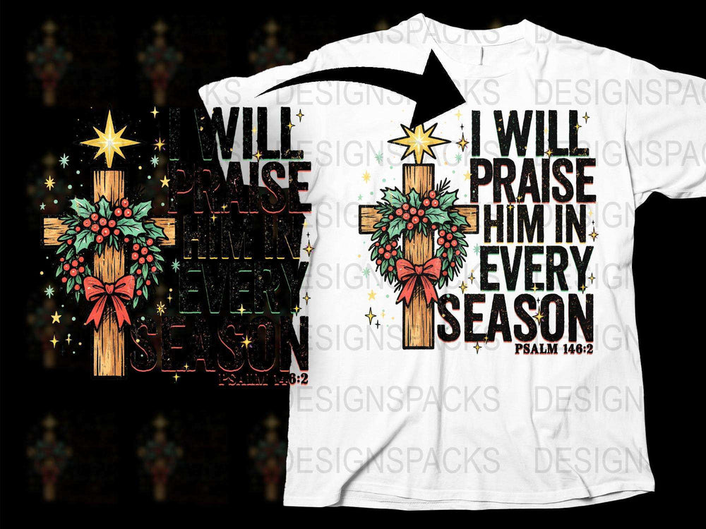 Christian T-Shirt 'I Will Praise Him Every Season' Psalm 146:2, Floral Cross Design, Religious Gift, Unisex Tee