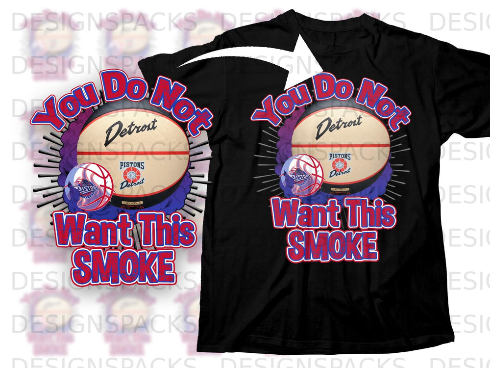 Black t-shirt with Detroit Pistons graphic: You Do Not Want This Smoke.