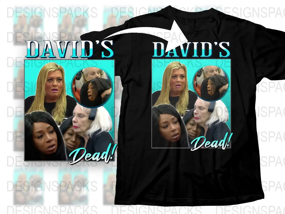 David's Dead Meme T-Shirt, Funny Reality TV Moment Tee, Unisex Graphic Tee, Viral Meme Apparel, Multi-Character Design Shirt
