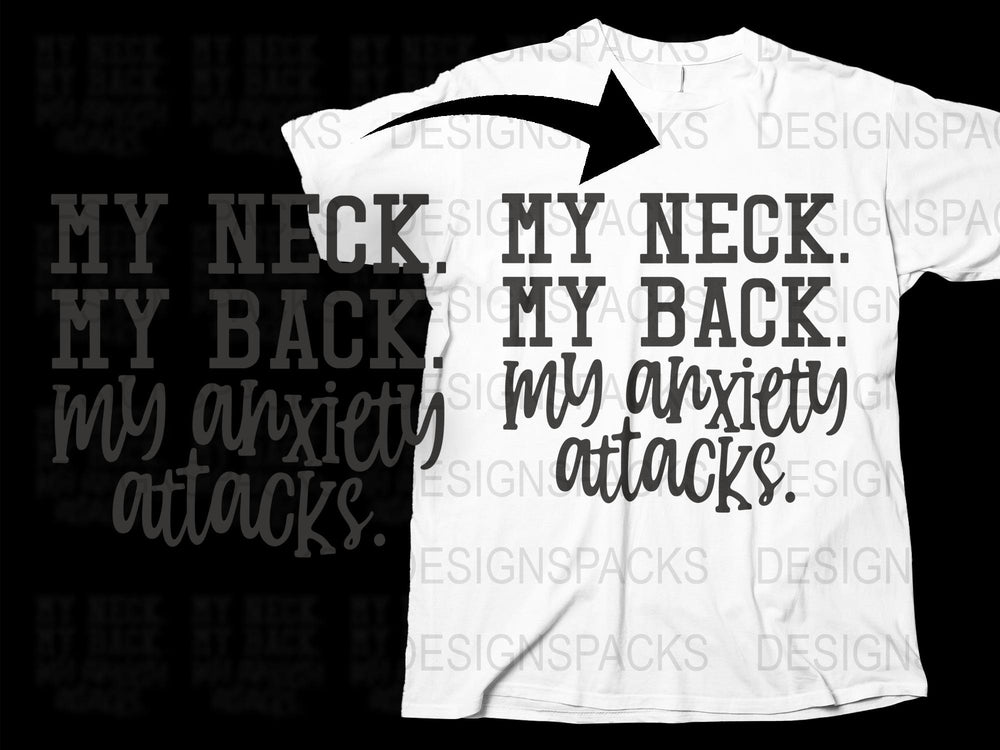Funny Quote T-Shirt 'My Neck, My Back, My Anxiety Attacks' Graphic Tee Gift