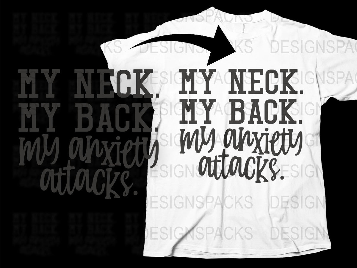 Funny Quote T-Shirt 'My Neck, My Back, My Anxiety Attacks' Graphic Tee Gift