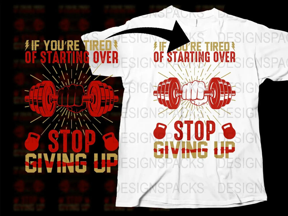 Stop Giving Up Motivational T-Shirt, Gym Fitness Quote Tee, Workout Clothing, Inspirational Shirt for Men and Women