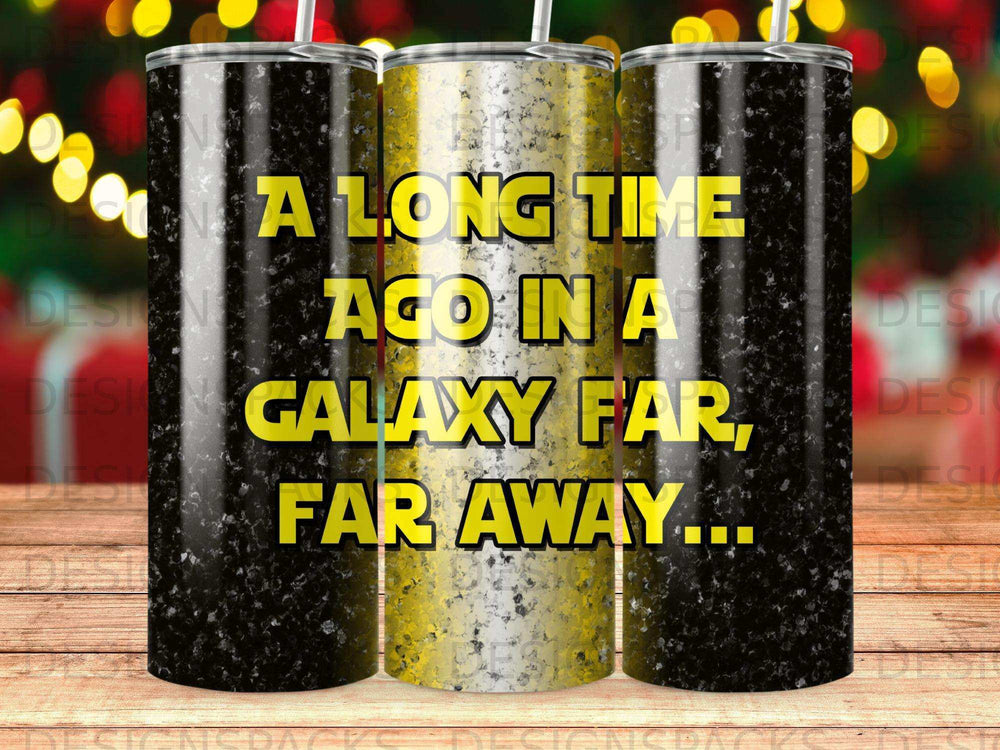Tumbler with "A long time ago in a galaxy far, far away..." text.
