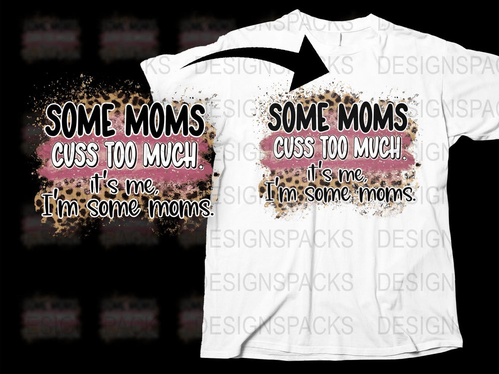 Funny Mom T-Shirt, Some Moms Cuss Too Much Quote, Gift for Mother, White Graphic Tee, Casual Women's Clothing, Mother's Day Present
