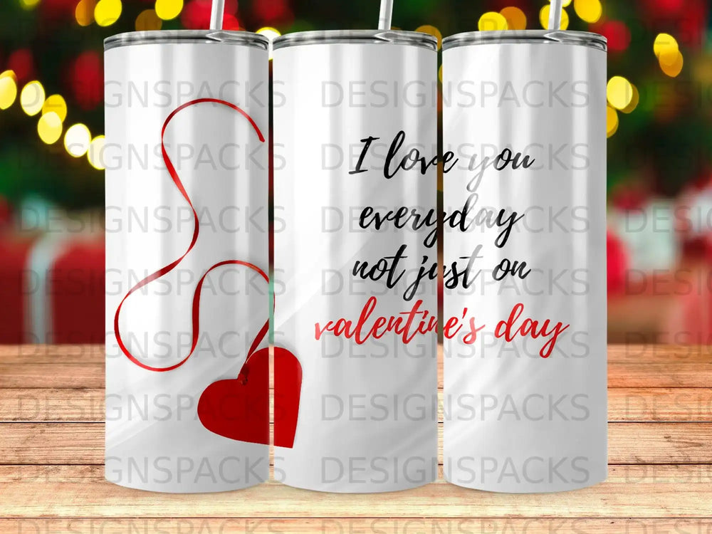 I Love You Everyday Not Just On Valentines Day Tumbler product type