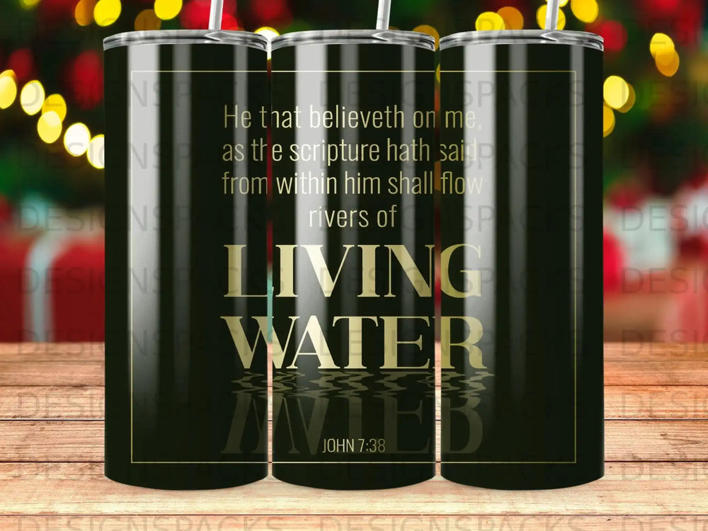 Tumbler with "Living Water" and Bible verse John 7:38.