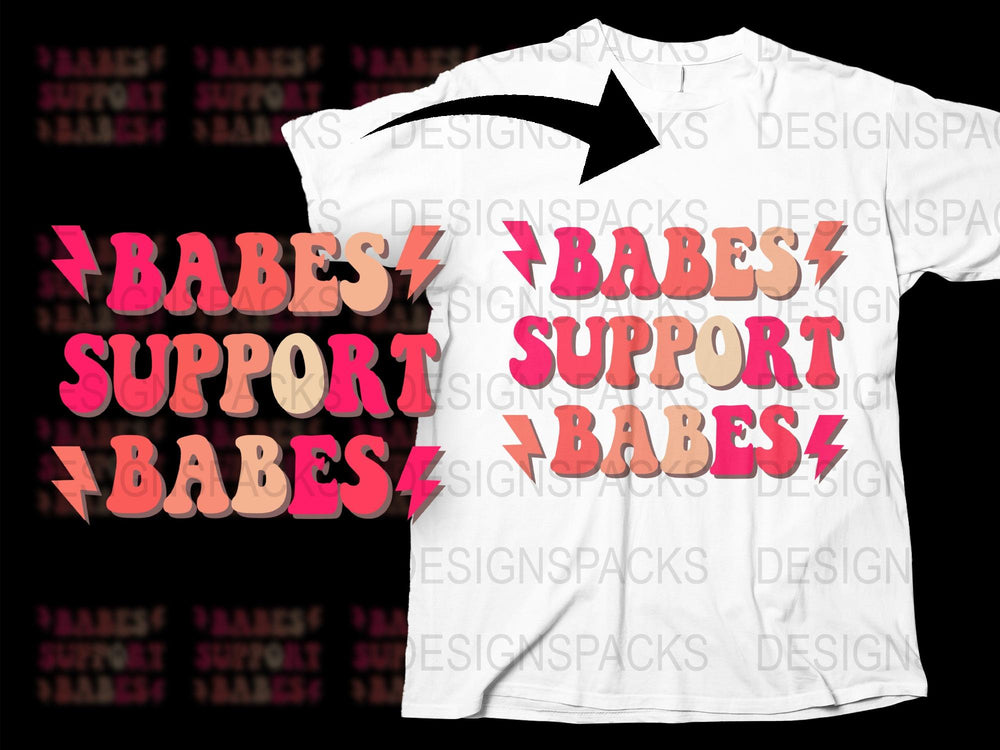 Babes Support Babes T-Shirt, Feminist Tee, Graphic Print Shirt, Bold Text, Unisex Top