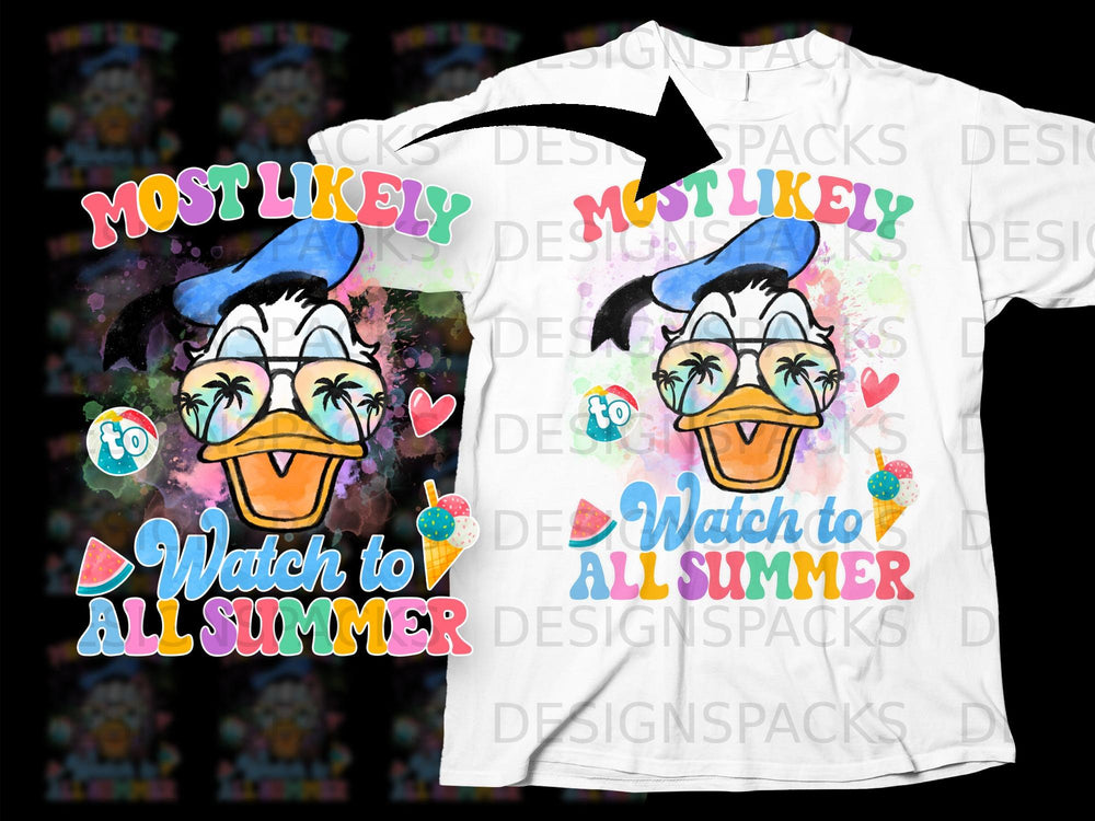 Donald Duck in sunglasses saying "Most Likely to Watch to All Summer".