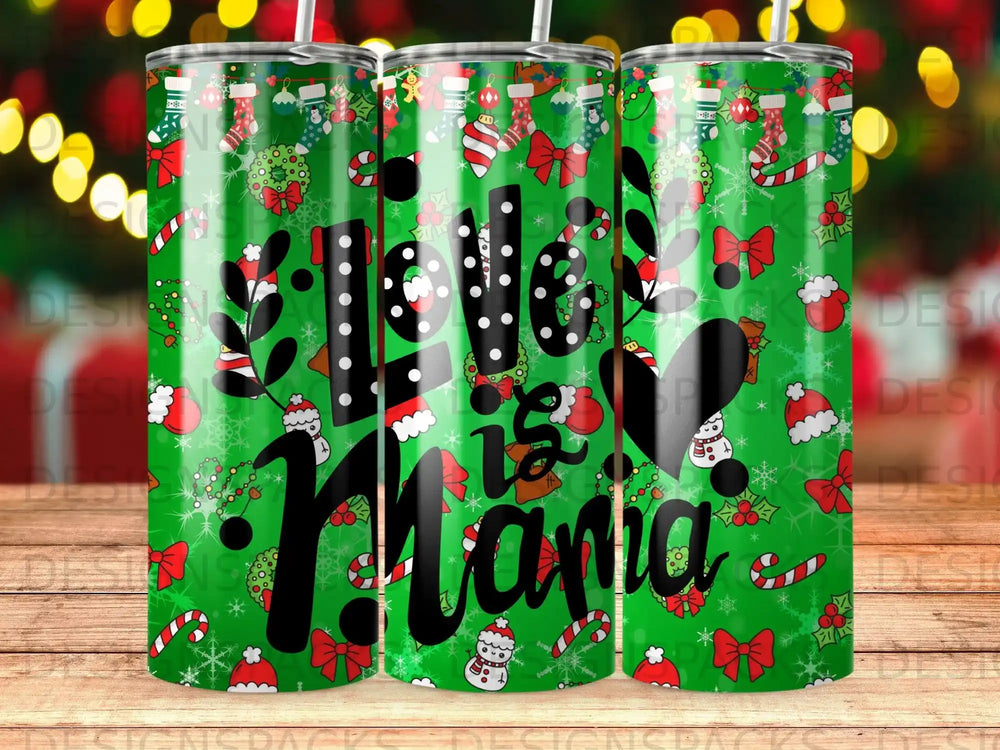 Christmas themed tumbler with "Love is Mama" text and festive designs.