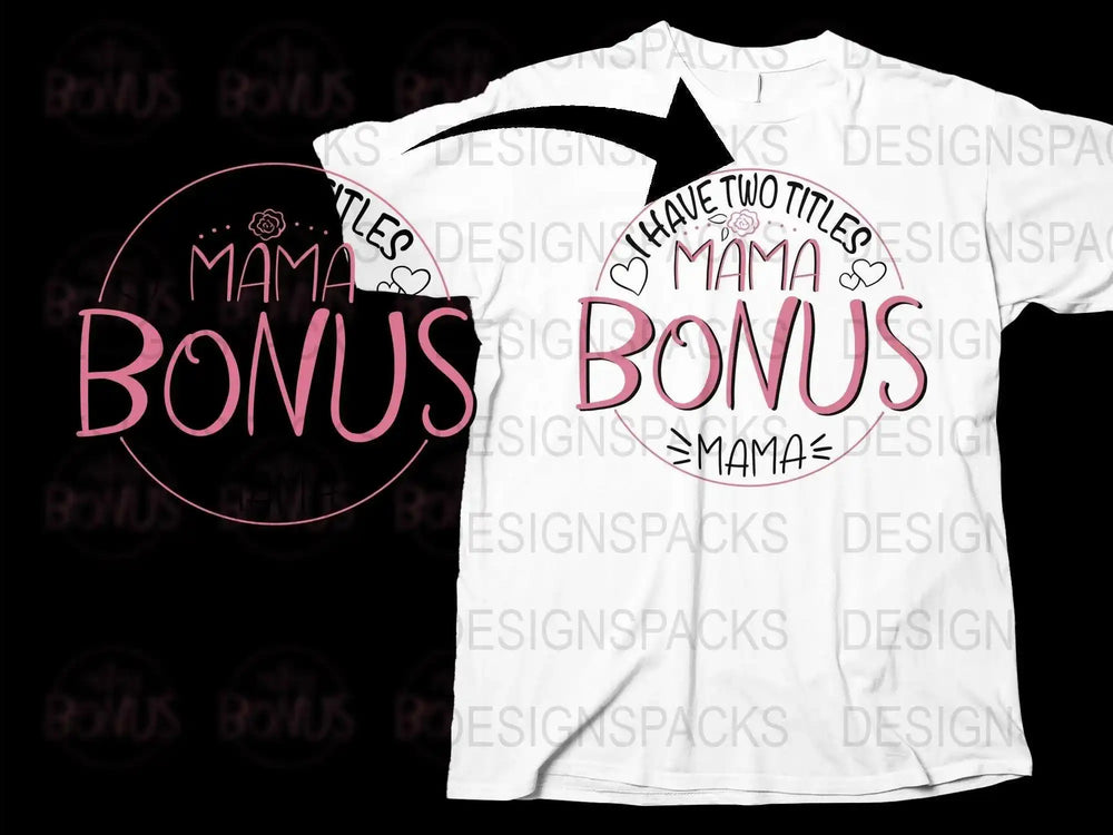 Bonus Mama T-Shirt, Two Titles Mom and Bonus Mom, Heart Design, Casual White Tee, Gift for Stepmother, Family Apparel.