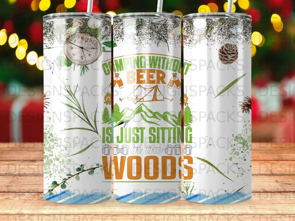 Tumbler with "Camping Without Beer Is Just Sitting In The Woods" text and camping graphics.