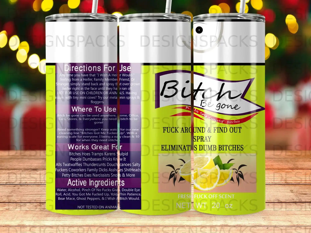 "Bitch Be Gone" spray can with "99.9% of Bitches" and "Eliminates Dumb Bitches" text.
