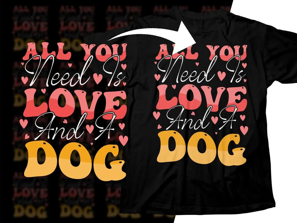 All You Need Is Love And A Dog t-shirt design with hearts and colorful text