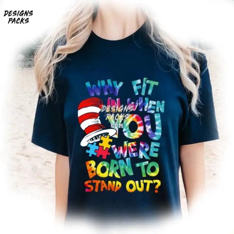 Cat In The Hat Dedicated Teacher Why Fit When You Were Born To Stand Out Autism Png Design