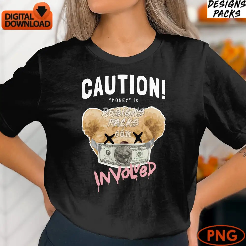 Caution Money Involved Teddy Bear Digital Art Instant Download Png File For Crafts And T-Shirts