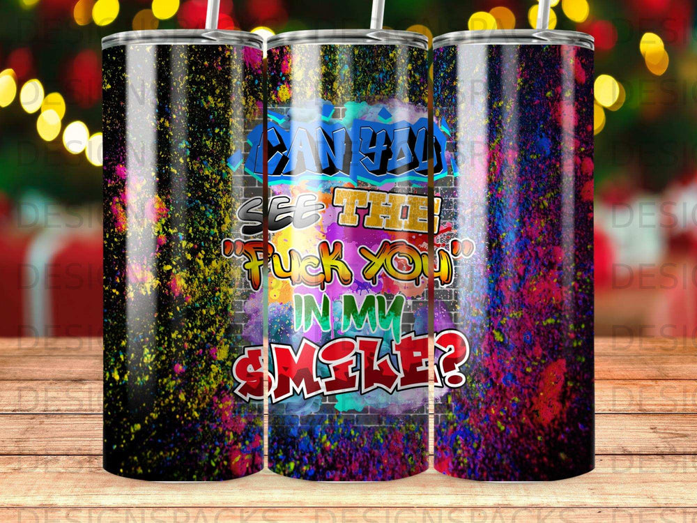 Graffiti-style tumbler with "Canyon See the f*** in my smile?" text.
