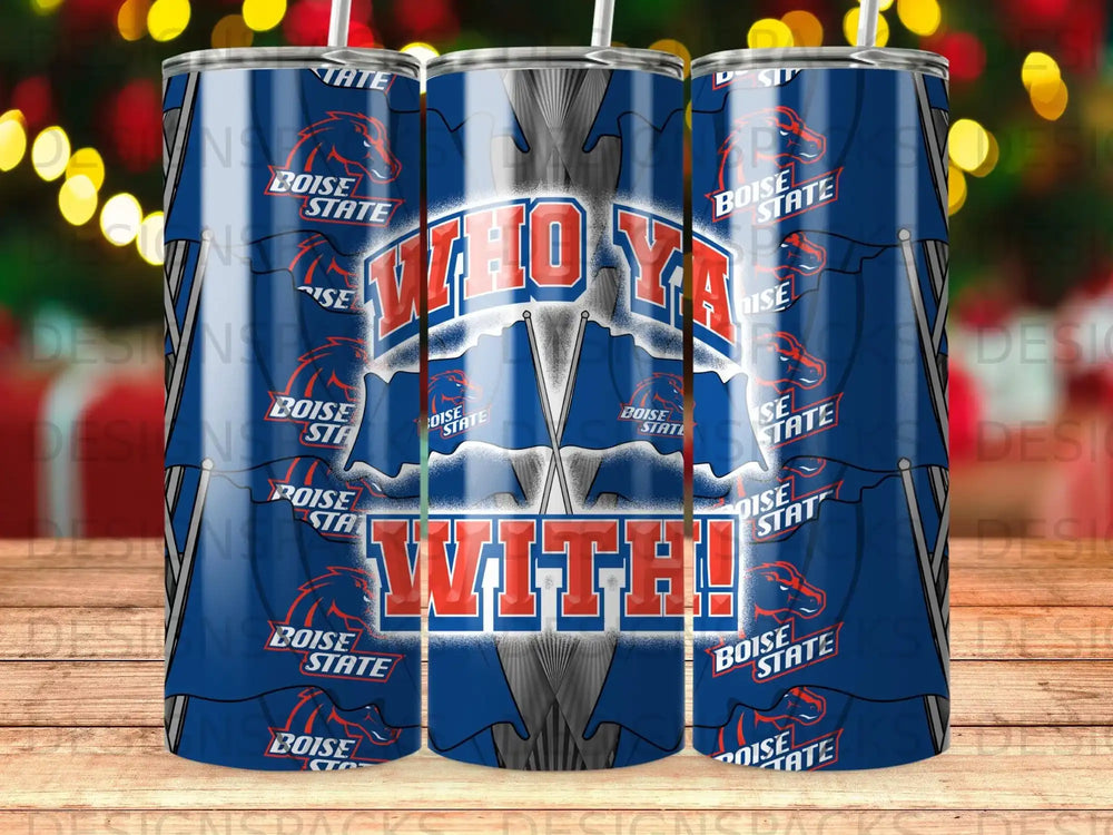 Boise State University Broncos "Who Ya With!" graphic on a tumbler.