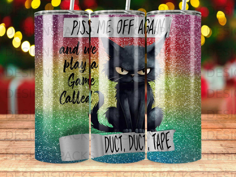 Black cat with angry expression sits on a rainbow glitter background, text reads "PISS ME OFF AGAIN and we play a game called DUCT, DUCT, TAPE."