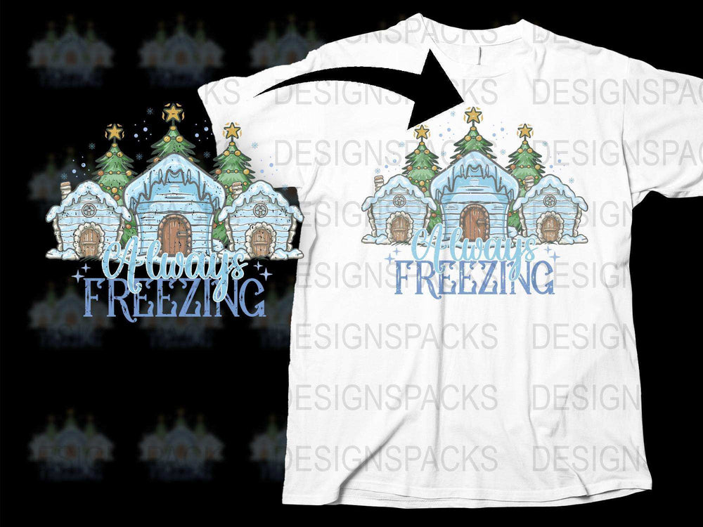 Winter Wonderland T-Shirt, Snowy Cottage Design, 'Always Freezing' Graphic Tee, Holiday Casual Wear
