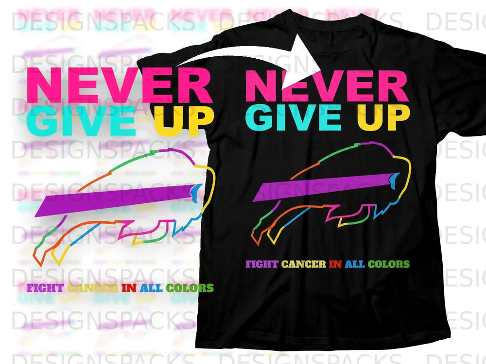 Never Never Give Up Fight Cancer In All Colors product type