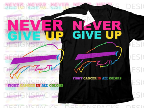 Never Never Give Up Fight Cancer In All Colors product type