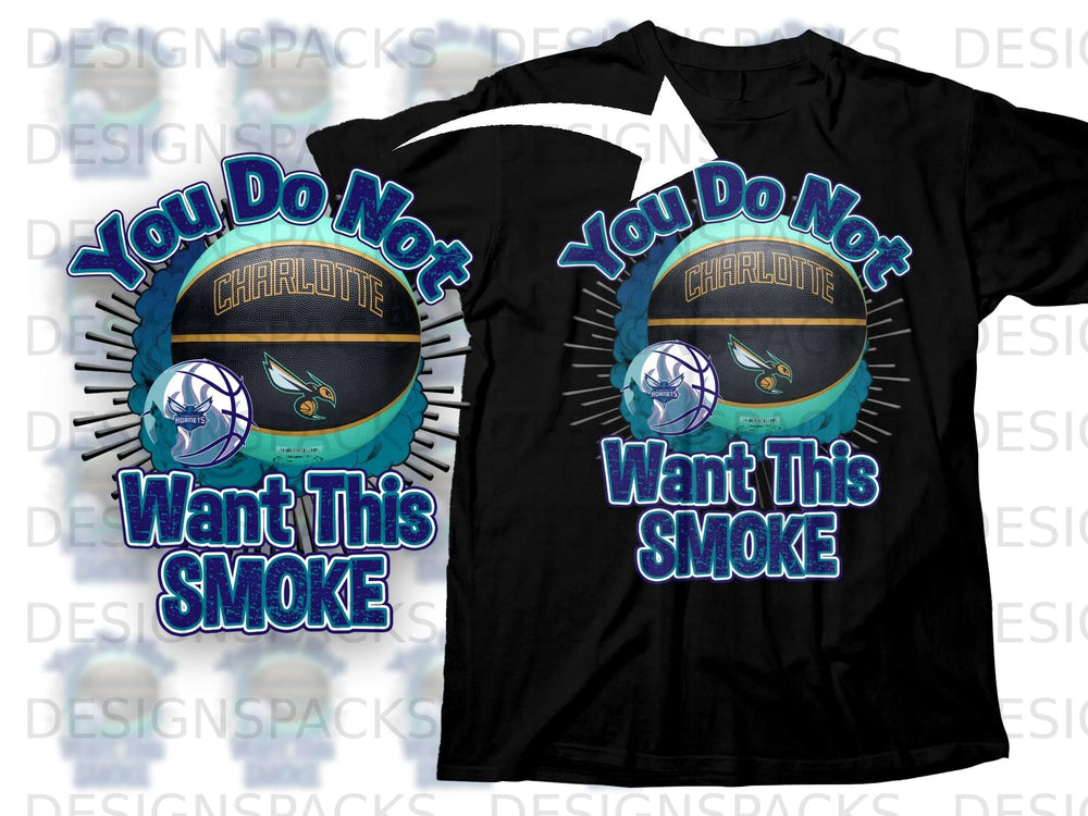 Charlotte Hornets basketball with "You Do Not Want This Smoke" text.