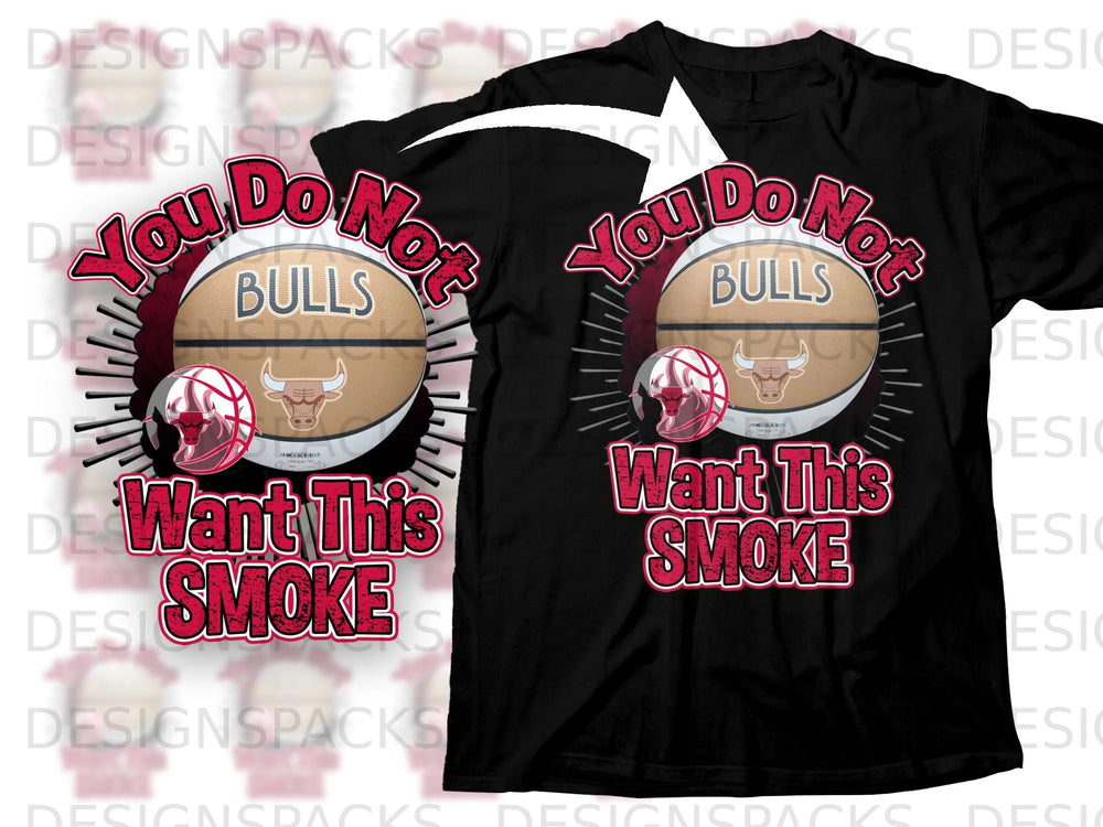 Black t-shirt with Bulls logo, basketball, and text "You Do Not Want This Smoke".