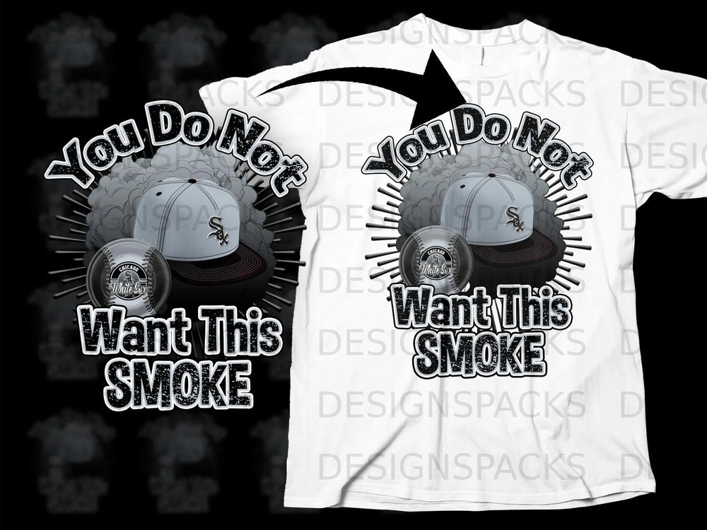 Chicago White Sox cap and baseball with "You Do Not Want This Smoke" text.