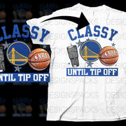 Classy Until Tip Off NBA Basketball Fan T-Shirt, Golden State Inspired Sports Tee, Stylish Game Day Apparel, Unisex Clothing