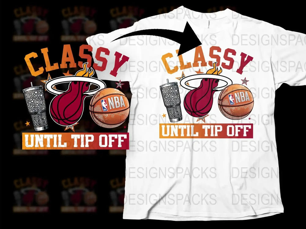 Classy Until Tip Off NBA T-Shirt, Basketball Graphic Tee, Sports Fan Apparel, Casual Wear, Trendy Design, Unisex Shirt