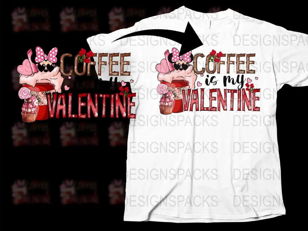 Coffee is My Valentine Themed Png Digital Download