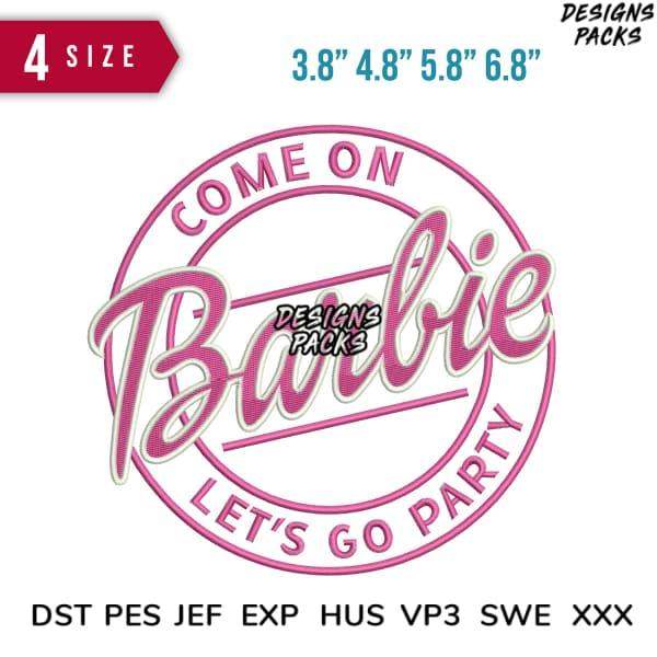 Barbie 'Come On Let's Go Party' embroidery design in 4 sizes, compatible with DST PES JEF formats