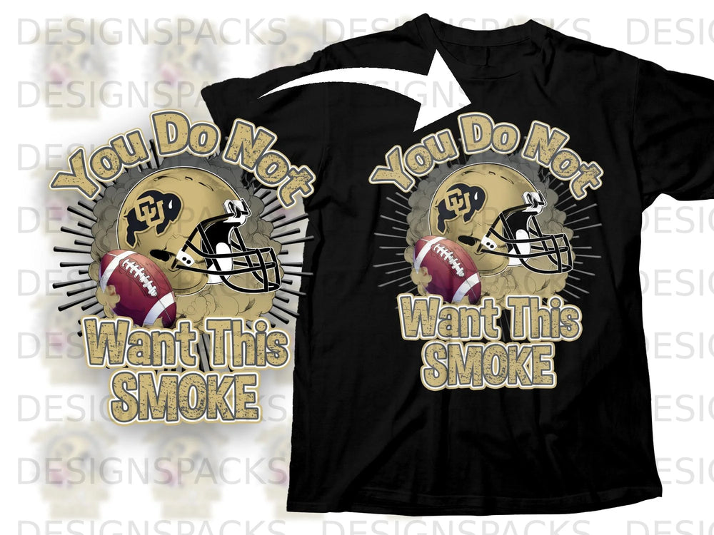 Black t-shirt with yellow text reading "You Do Not Want This Smoke" and football imagery.
