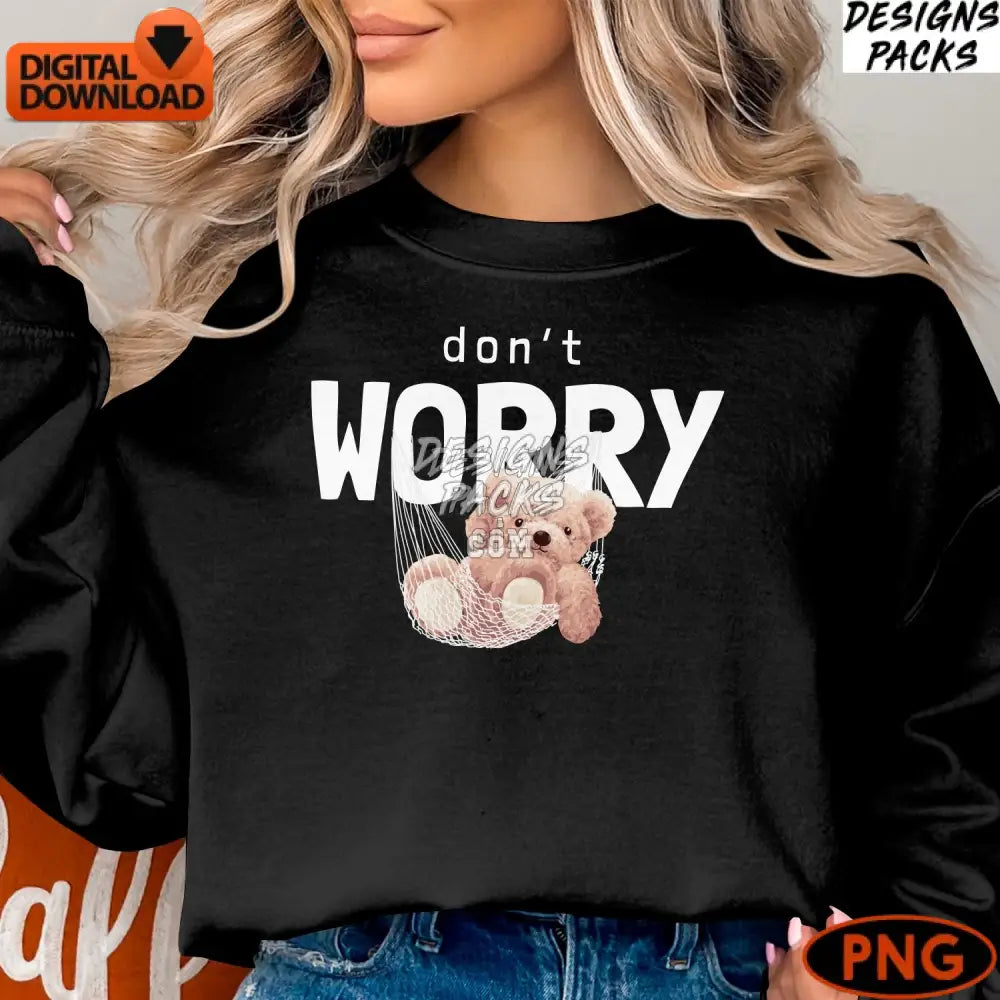Cute Teddy Bear Digital Print Don’t Worry Motivational Quote Instant Download Png