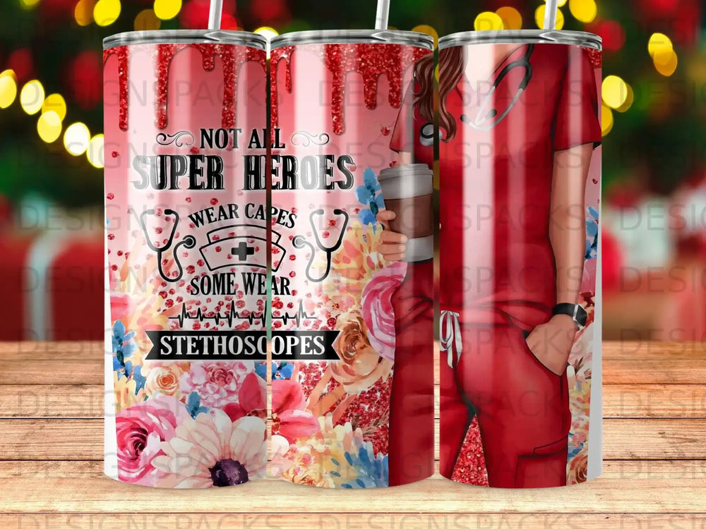 Tumbler with medical theme: "Not all super heroes wear capes, some wear stethoscopes."