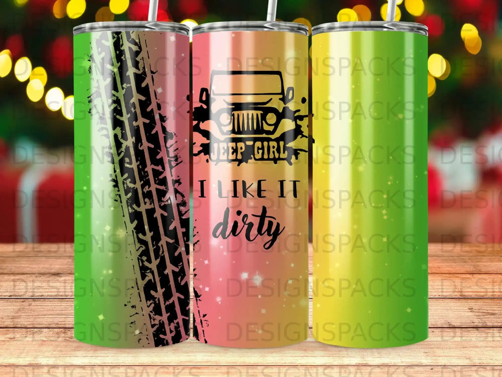 Tumbler with tire tracks, "JEEP GIRL" and "I LIKE HIS dirty" text.